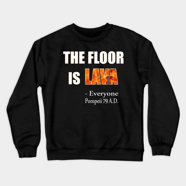 The Floor Is Lava Crewneck Sweatshirt by Slap Cat Designs